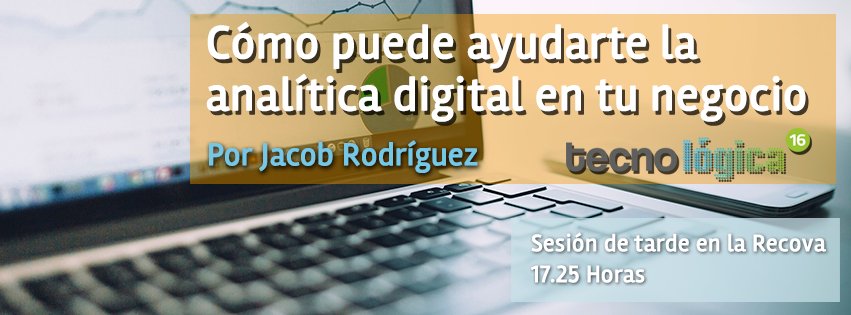 Cómo puede ayudarte la analítica digital en tu negocio - Por Jacob Rodríguez - Tecnologica.jpg